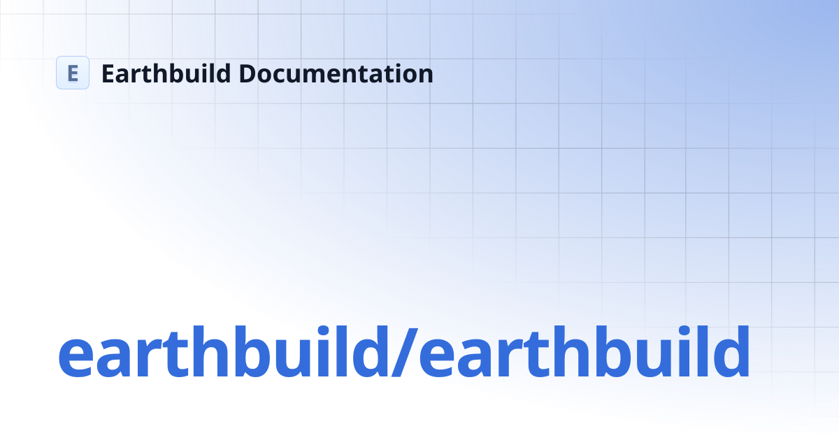 earthly/earthly | Earthbuild Documentation