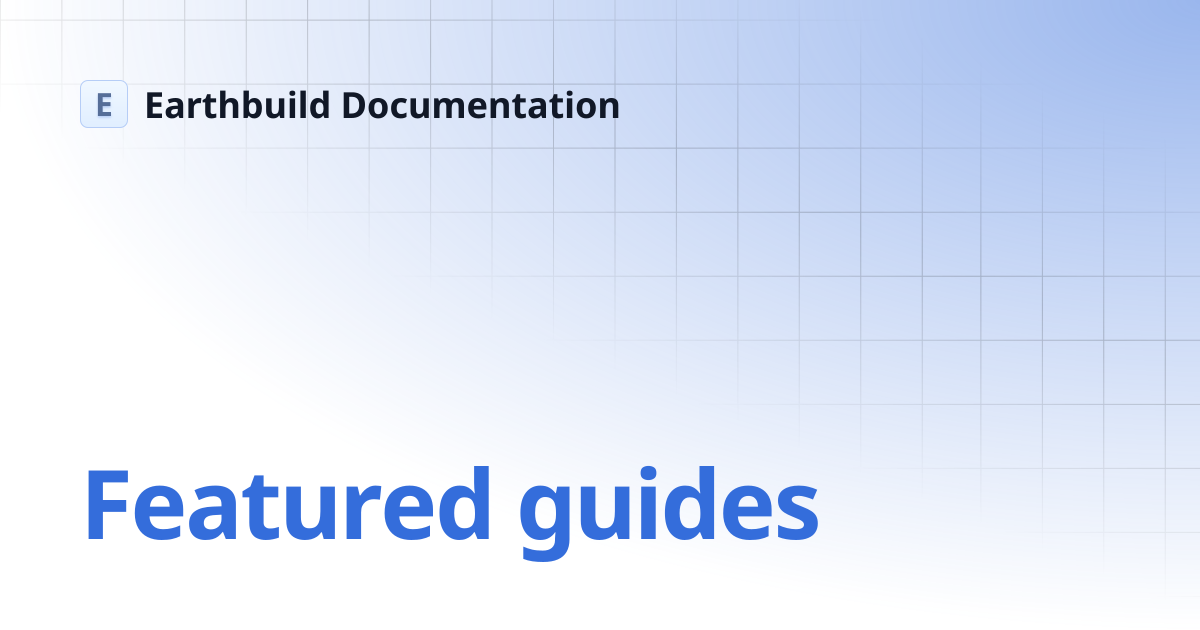 Featured guides | Earthbuild Documentation
