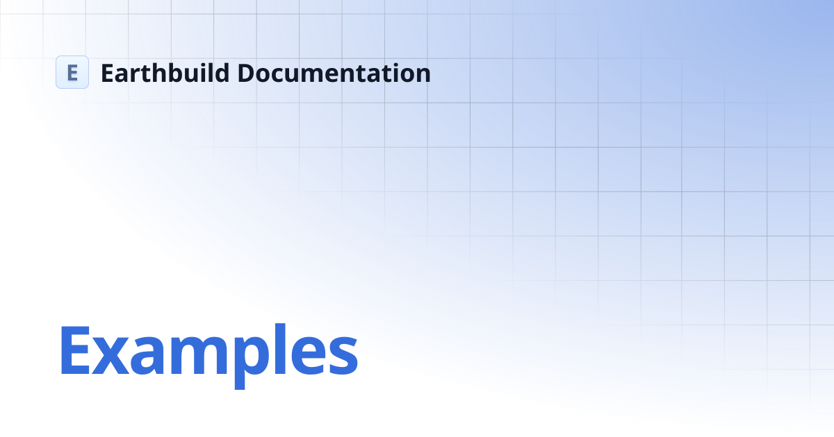 Examples | Earthbuild Documentation