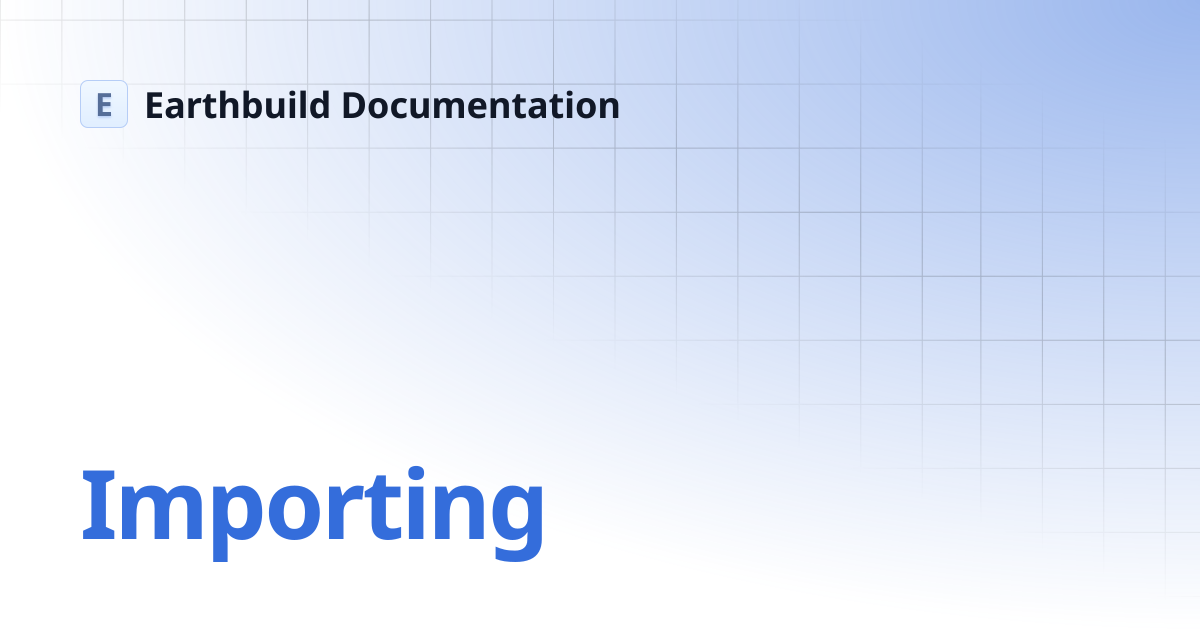 Importing | Earthbuild Documentation