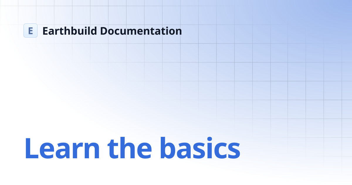 Learn the basics | Earthbuild Documentation