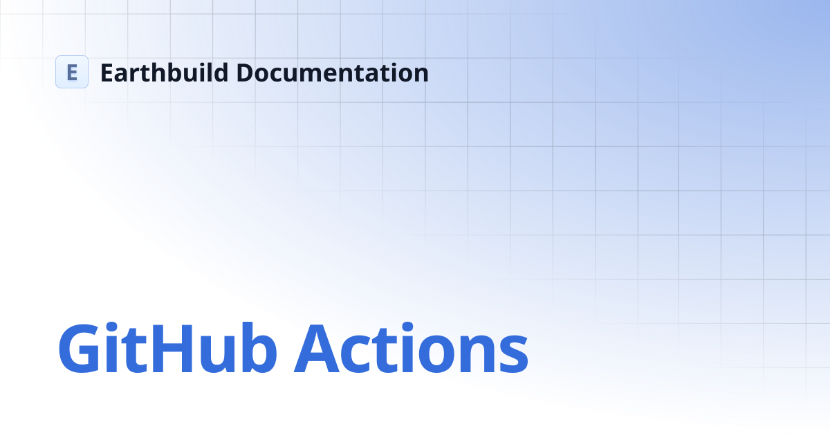 GitHub Actions | Earthbuild Documentation